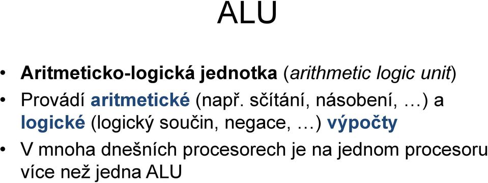 sčítání, násobení, ) a logické (logický součin,