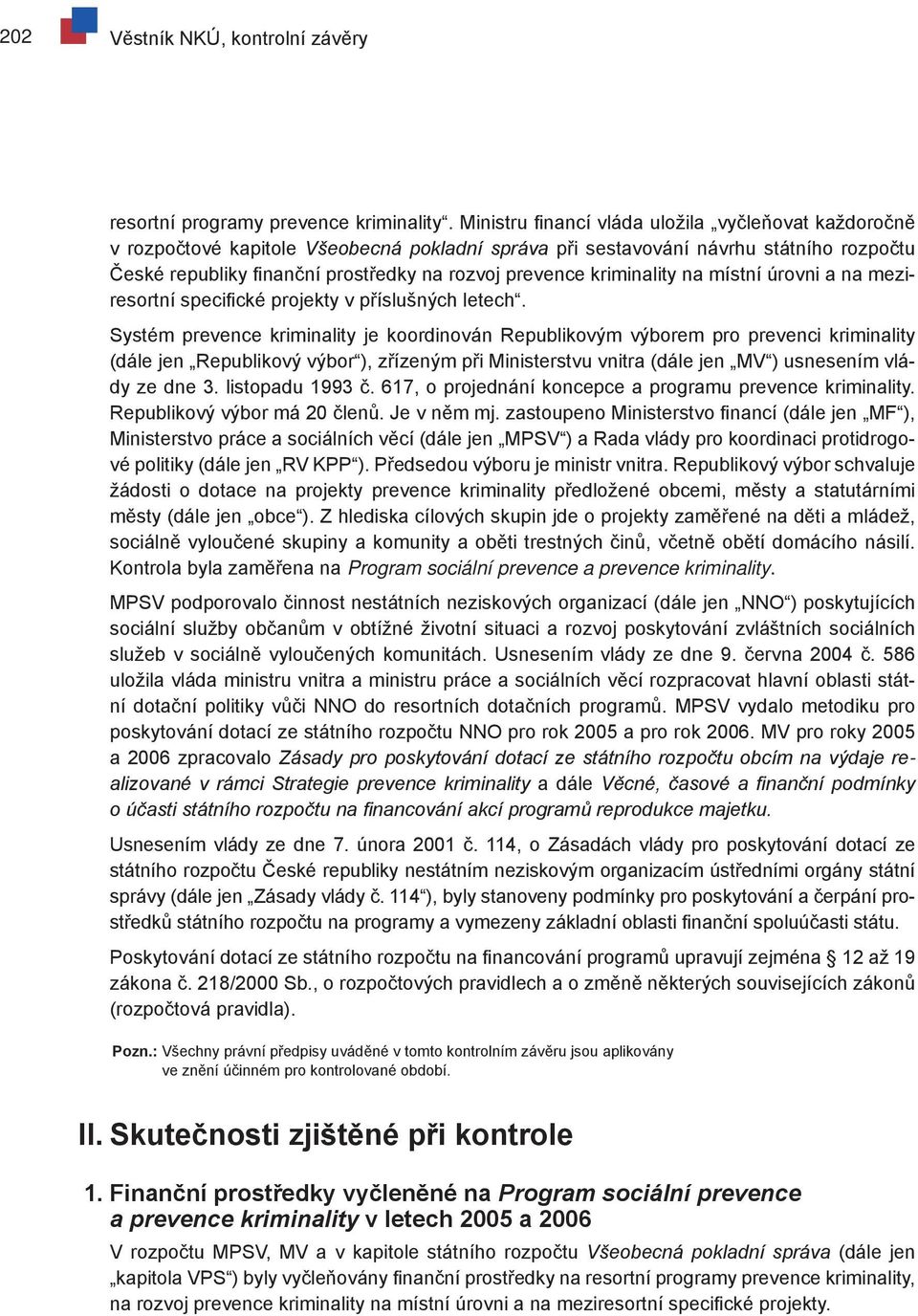 kriminality na místní úrovni a na meziresortní specifické projekty v příslušných letech.