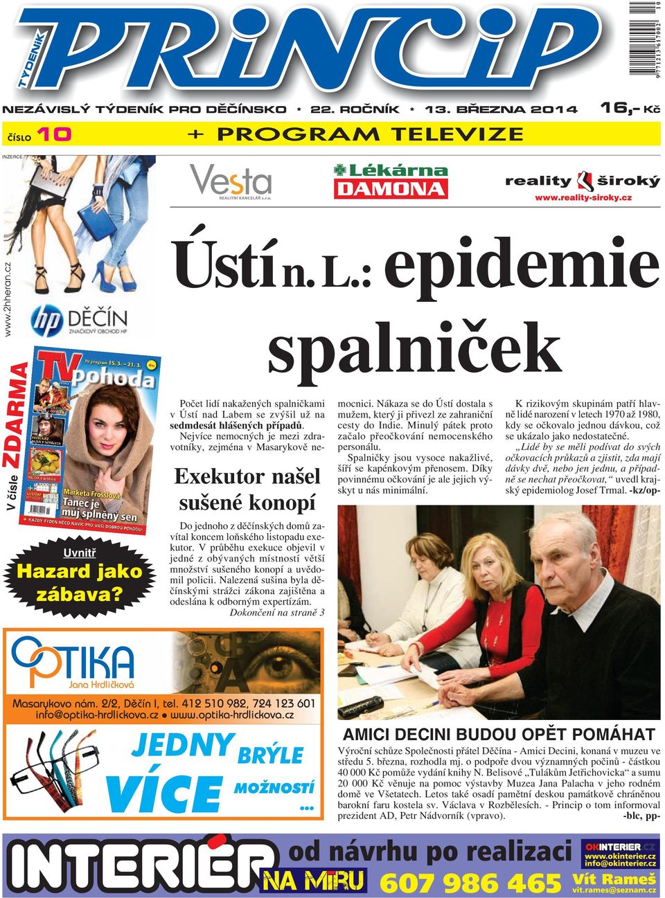 V průběhu exekuce objevil v jedné z obývaných místností větší množství sušeného konopí a uvědomil policii. Nalezená sušina byla děčínskými strážci zákona zajištěna a odeslána k odborným expertízám.