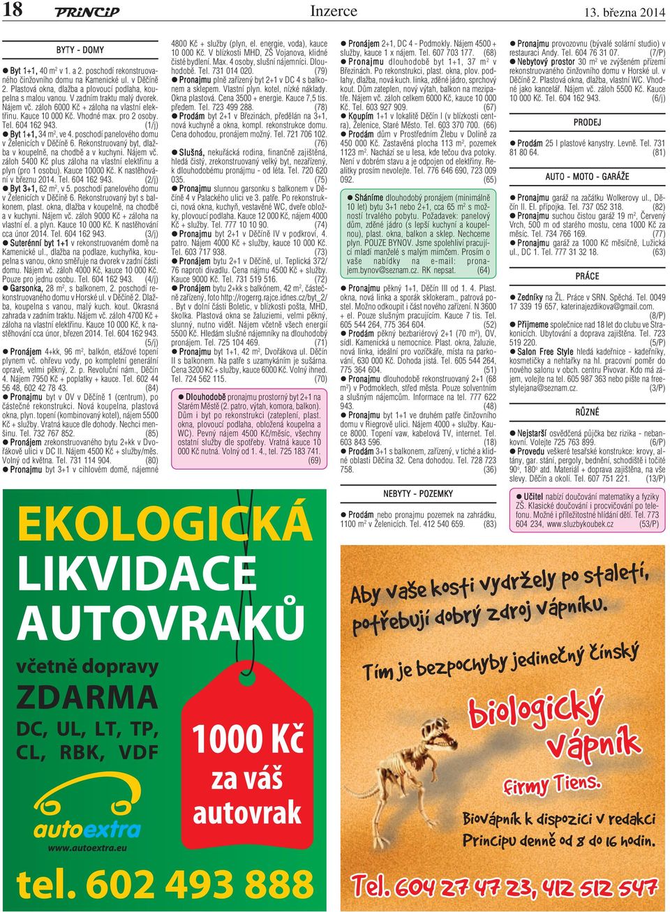 604 162 943. (1/j) Byt 1+1, 34 m 2, ve 4. poschodí panelového domu v Želenicích v Děčíně 6. Rekonstruovaný byt, dlažba v koupelně, na chodbě a v kuchyni. Nájem vč.