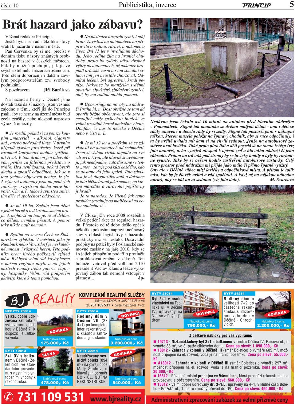 Toto čtení doporučuji i dalším zavilým podporovatelům tzv. svobody podnikání. S pozdravem Jiří Barák st.