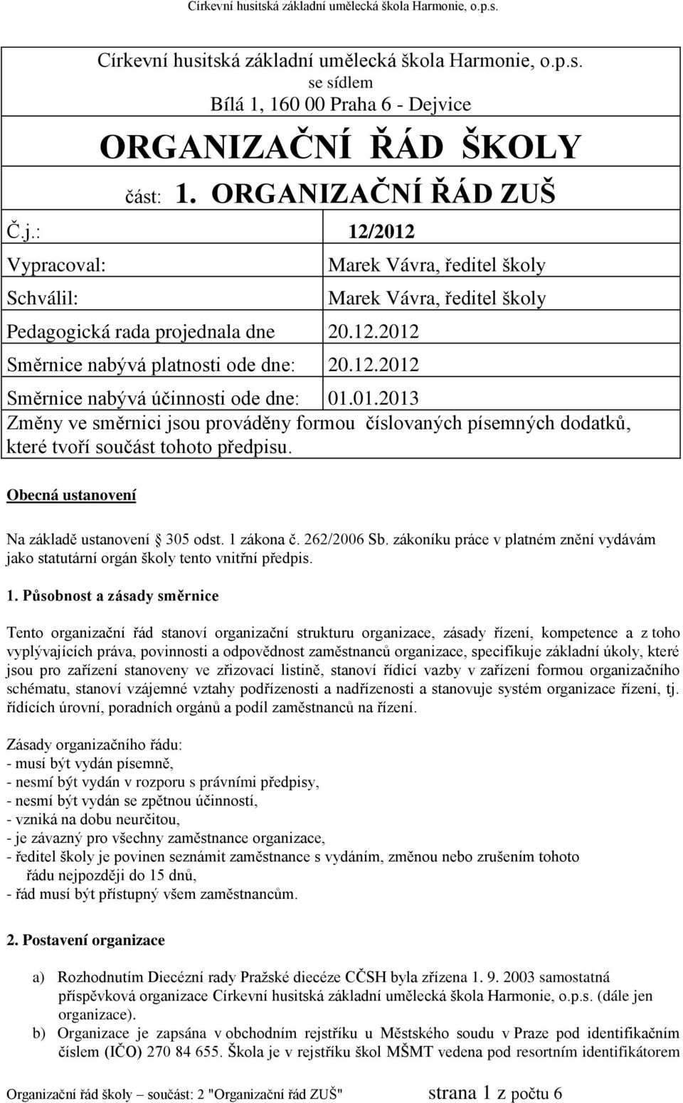Obecná ustanovení Na základě ustanovení 305 odst. 1 