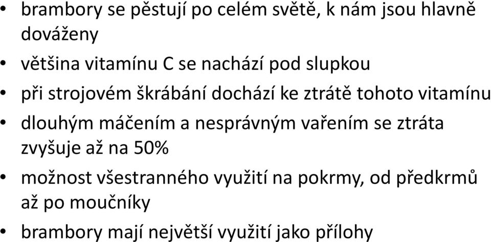 máčením a nesprávným vařením se ztráta zvyšuje až na 50% možnost všestranného