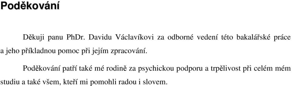 příkladnou pomoc při jejím zpracování.