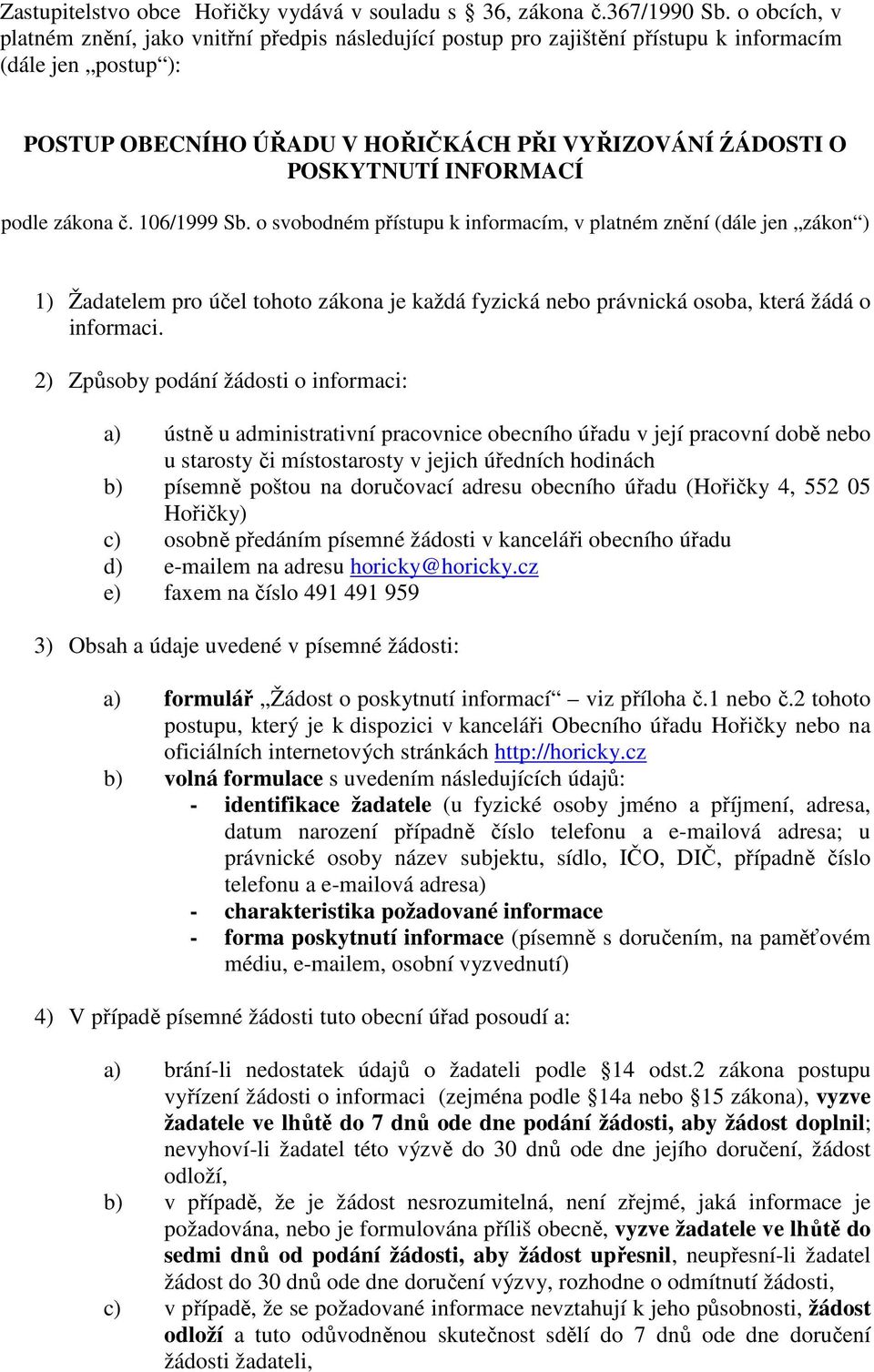 INFORMACÍ podle zákona č. 106/1999 Sb.