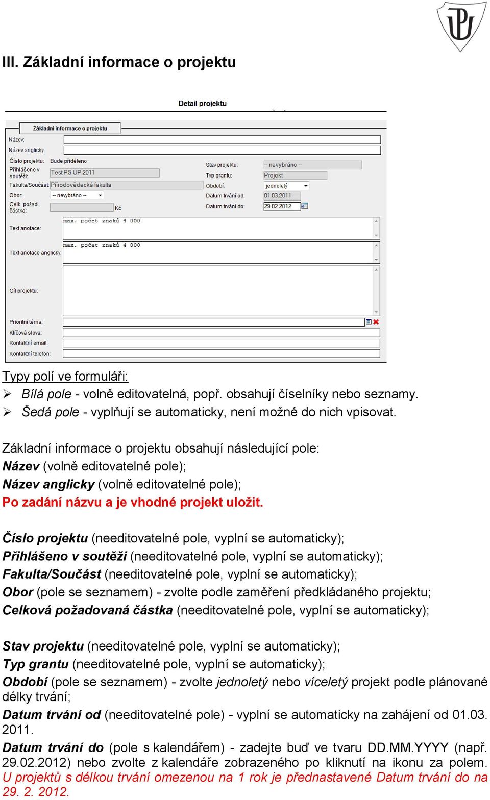 Číslo projektu (needitovatelné pole, vyplní se automaticky); Přihlášeno v soutěži (needitovatelné pole, vyplní se automaticky); Fakulta/Součást (needitovatelné pole, vyplní se automaticky); Obor