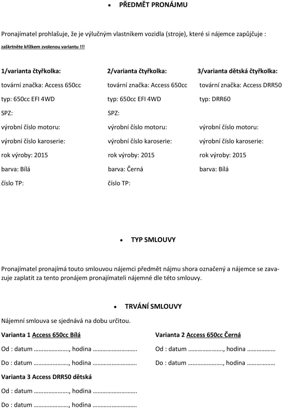 4WD typ: DRR60 SPZ: SPZ: výrobní číslo motoru: výrobní číslo motoru: výrobní číslo motoru: výrobní číslo karoserie: výrobní číslo karoserie: výrobní číslo karoserie: rok výroby: 2015 rok výroby: 2015