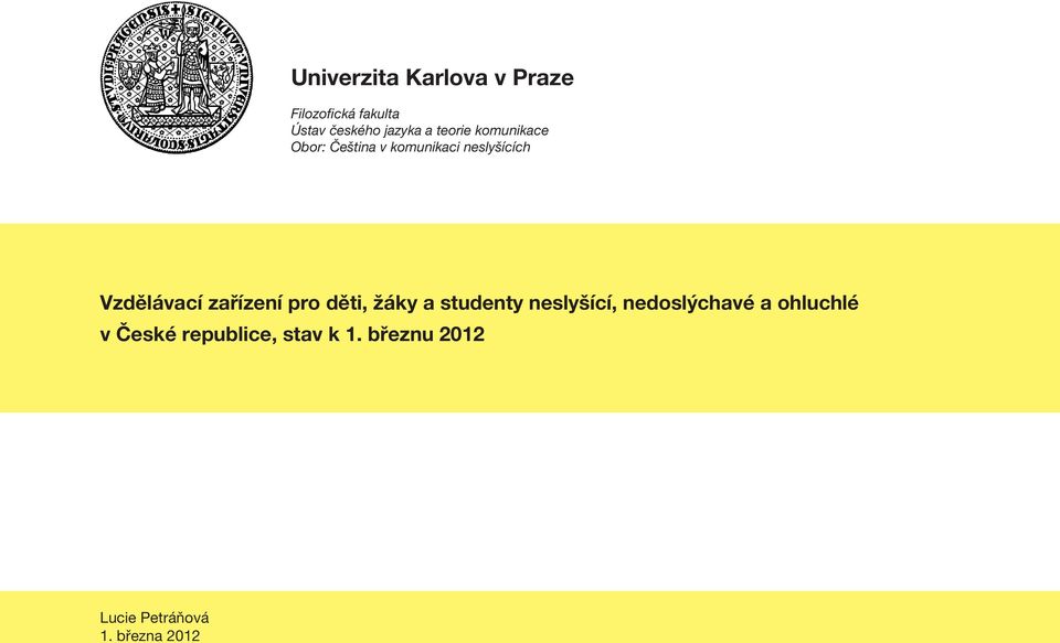 zařízení pro děti, žáky a studenty neslyšící, nedoslýchavé a ohluchlé