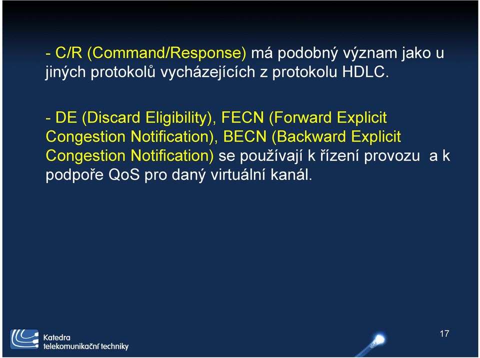 - DE (Discard Eligibility), FECN (Forward Explicit Congestion