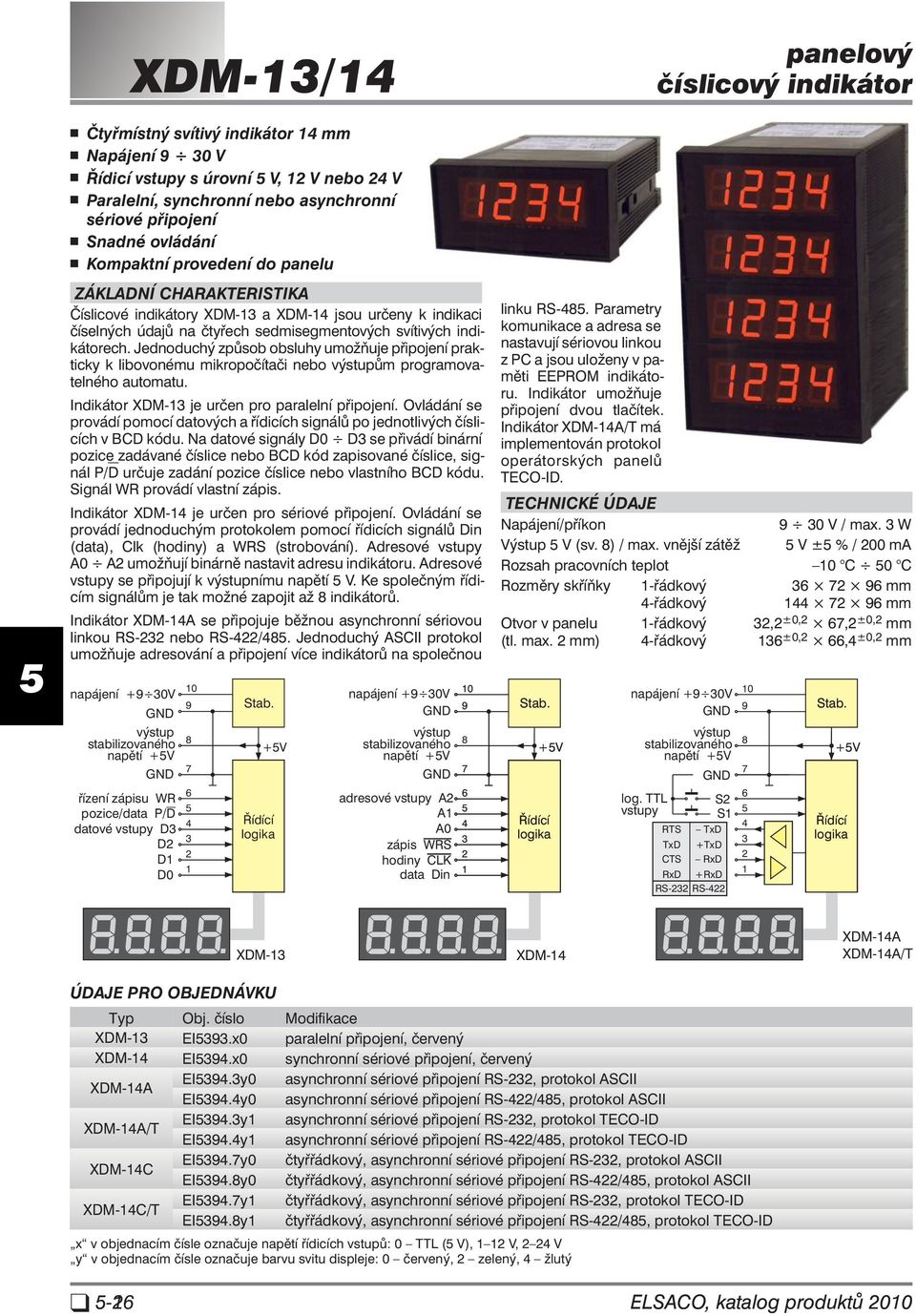 - kátorech. Jed no du chý způ sob ob slu hy umožňuje při po je ní prak - tic ky k li bo voné mu mi k ro po čí ta či nebo vý stu pům programova - telného au to ma tu.