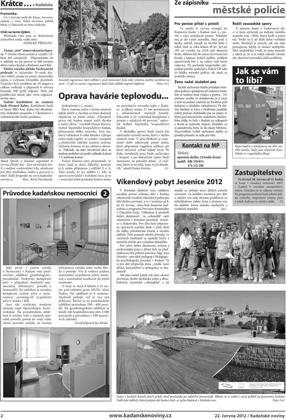 Připomínáme, že o náklady na její provoz se dělí rovným dílem města Kadaň a Klášterec nad Ohří.