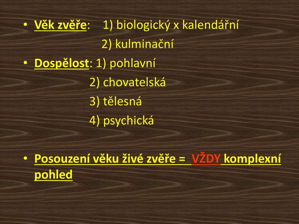 chovatelská 3) tělesná 4) psychická