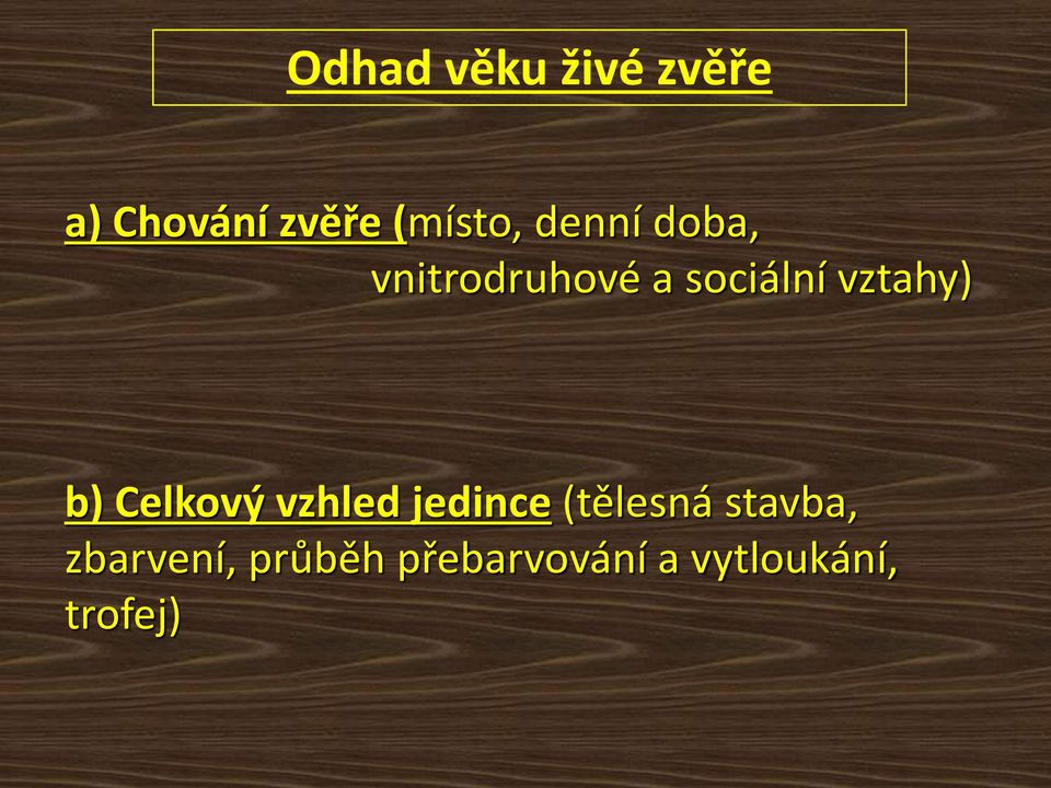 b) Celkový vzhled jedince (tělesná stavba,