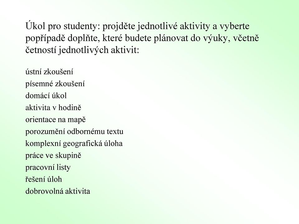 zkoušení domácí úkol aktivita v hodině orientace na mapě porozumění odbornému textu