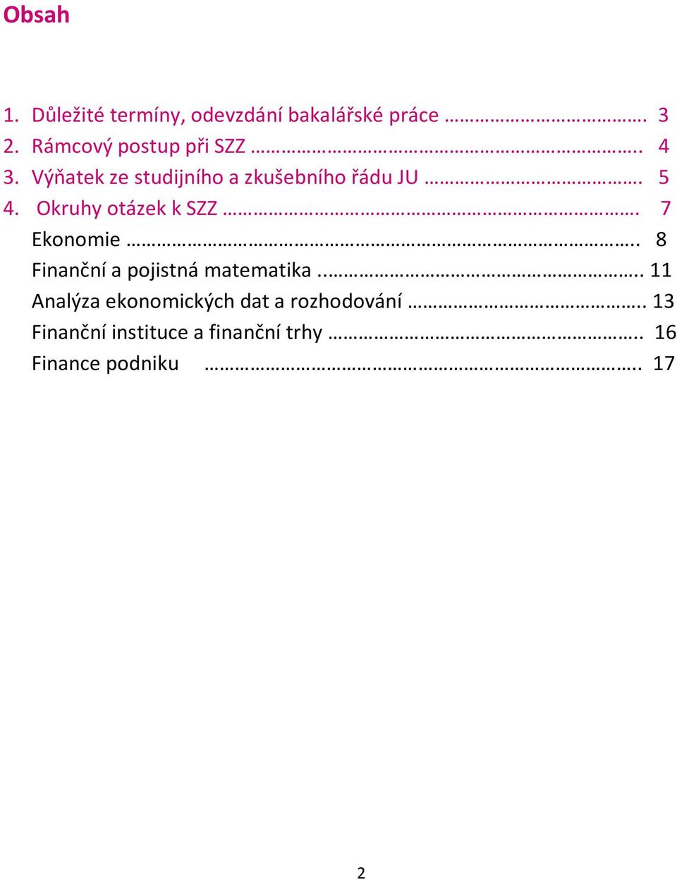 Okruhy otázek k SZZ. 7 Ekonomie.. 8 Finanční a pojistná matematika.