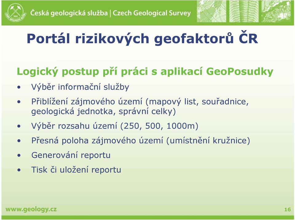 geologická jednotka, správní celky) Výběr rozsahu území (250, 500, 1000m) Přesná