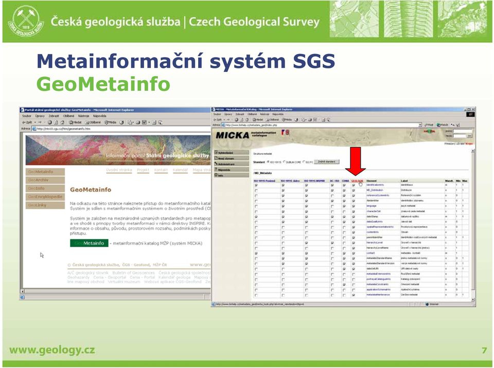 metainformací v rámci evropské direktivy INSPIRE GeoMetainfo je vytvořen v SW prostředí MICKA (HelpService) a je sdílen s metainformačním systémem o