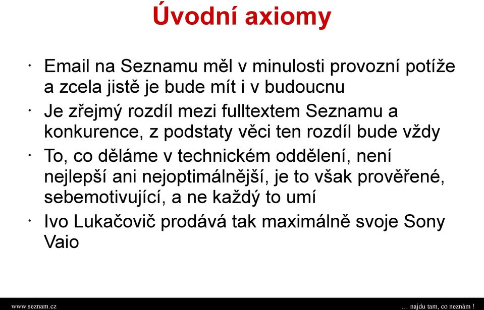 bude vždy To, co děláme v technickém oddělení, není nejlepší ani nejoptimálnější, je to však