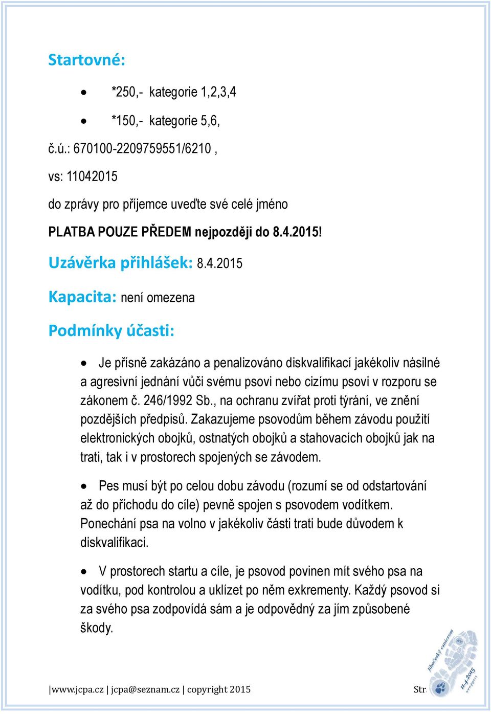 246/1992 Sb., na ochranu zvířat proti týrání, ve znění pozdějších předpisů.