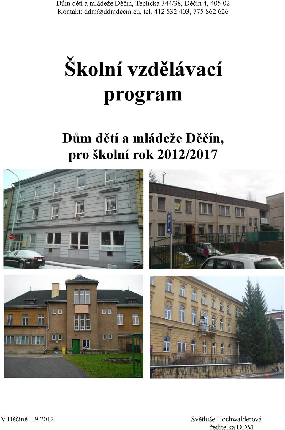 412 532 403, 775 862 626 Školní vzdělávací program Dům dětí a
