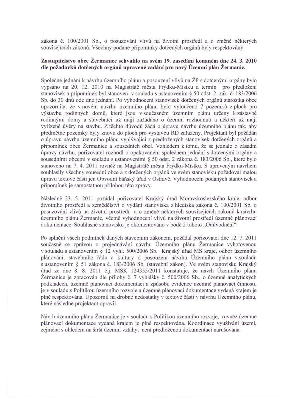 Společné jednání k návrhu územního plánu a posouzení vlivů na ŽP s dotčenými orgány bylo vypsáno na 20. 12.