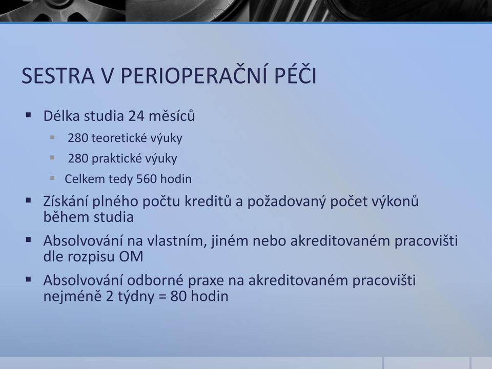 během studia Absolvování na vlastním, jiném nebo akreditovaném pracovišti dle