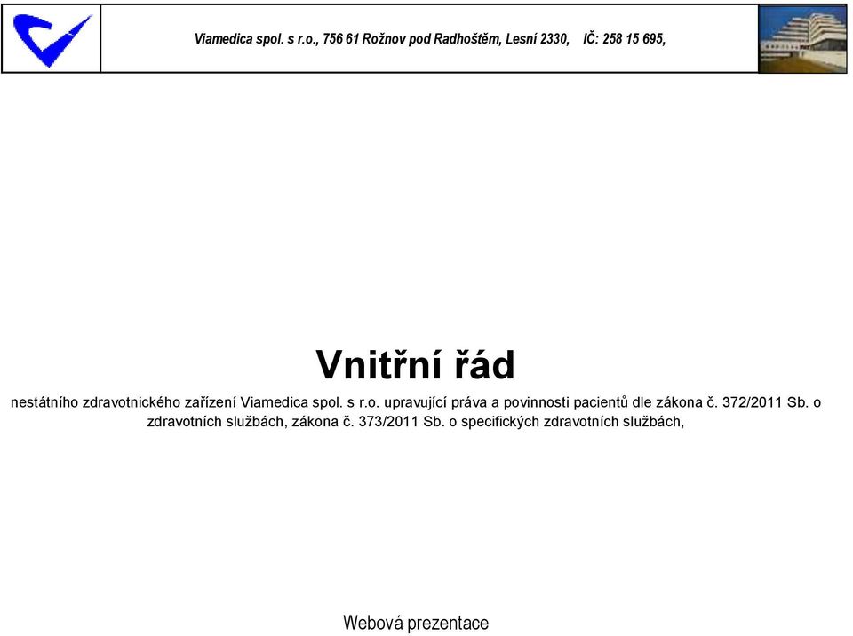 372/2011 Sb. o zdravotních službách, zákona č. 373/2011 Sb.