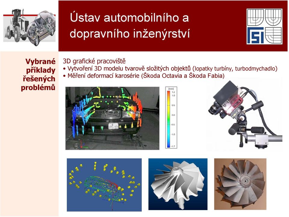 objektů (lopatky turbíny, turbodmychadlo) Měření