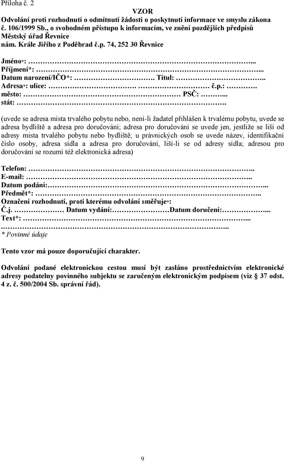 . Adresa*: ulice:. č.p.:. město: PSČ:... stát:.