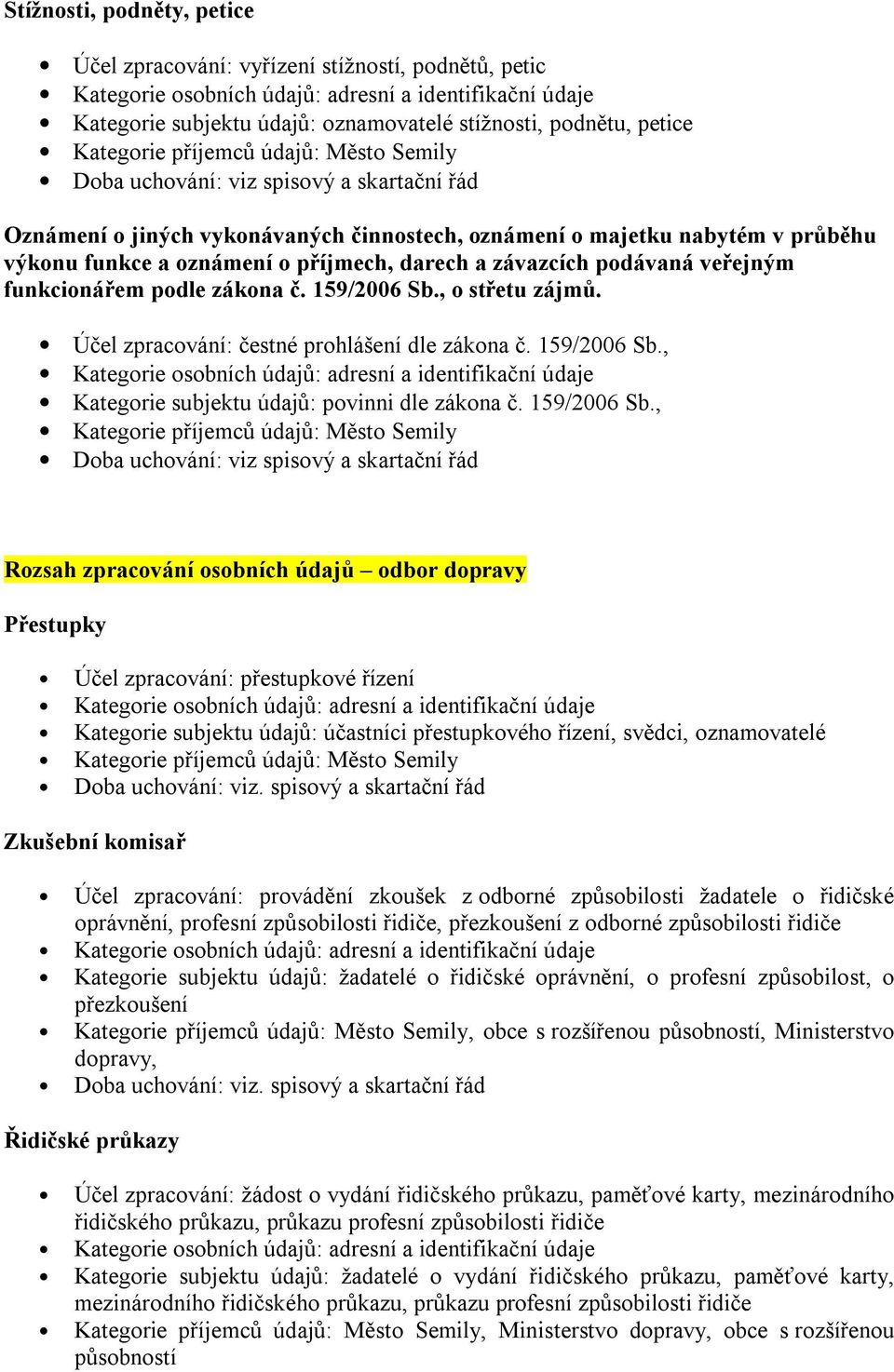 Účel zpracování: čestné prohlášení dle zákona č. 159/2006 Sb.