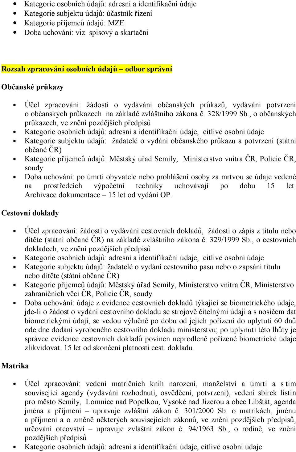 zvláštního zákona č. 328/1999 Sb.