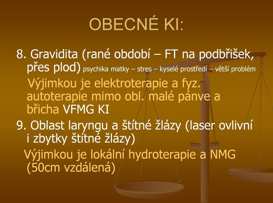 prostředí Výjimkou je elektroterapie a fyz. autoterapie mimo obl.