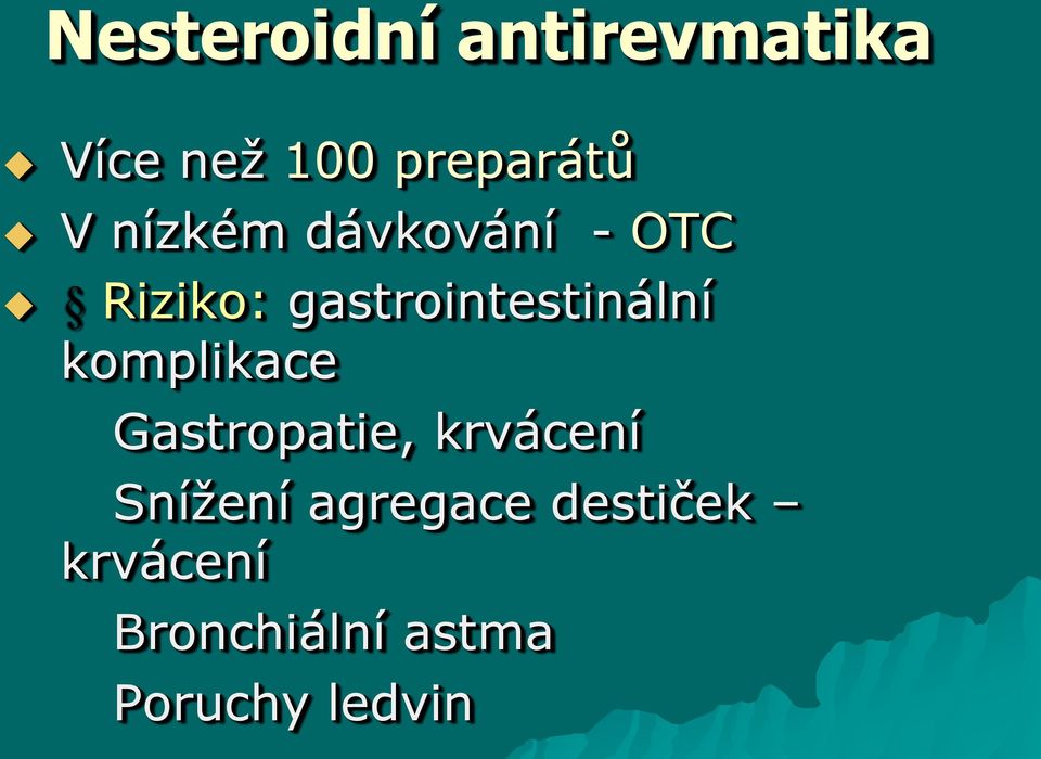 komplikace Gastropatie, krvácení Snížení agregace