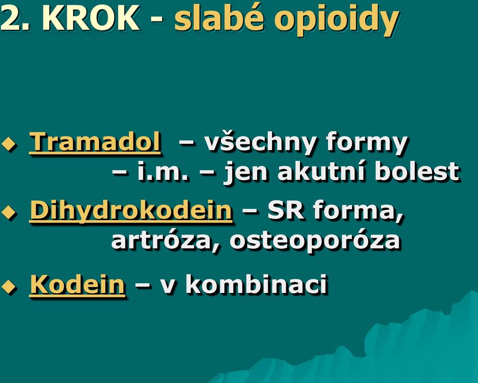 i.m. jen akutní bolest