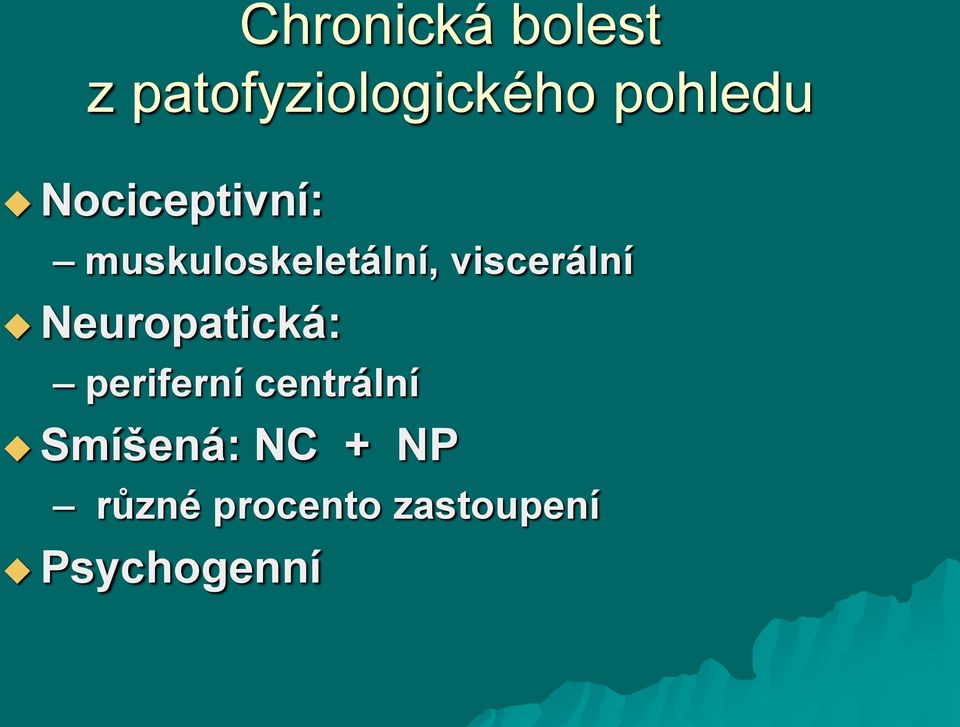 viscerální Neuropatická: periferní centrální