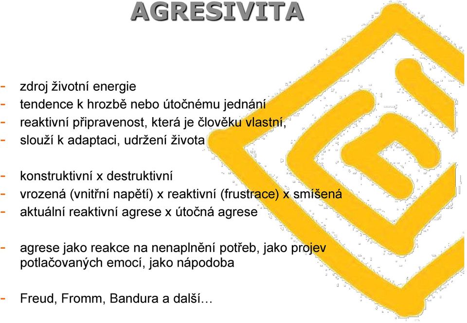 (vnitřní napětí) x reaktivní (frustrace) x smíšená - aktuální reaktivní agrese x útočná agrese - agrese