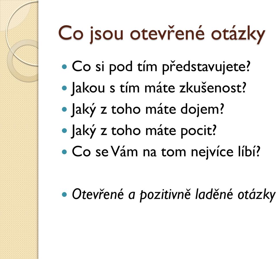 Jaký z toho máte dojem? Jaký z toho máte pocit?