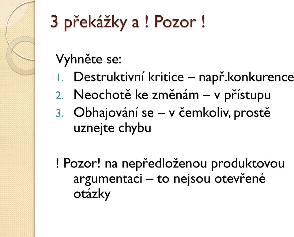 Neochotě ke změnám v přístupu 3.