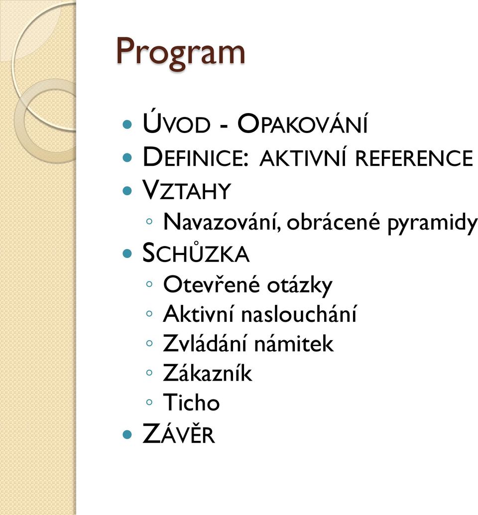 pyramidy SCHŮZKA Otevřené otázky Aktivní