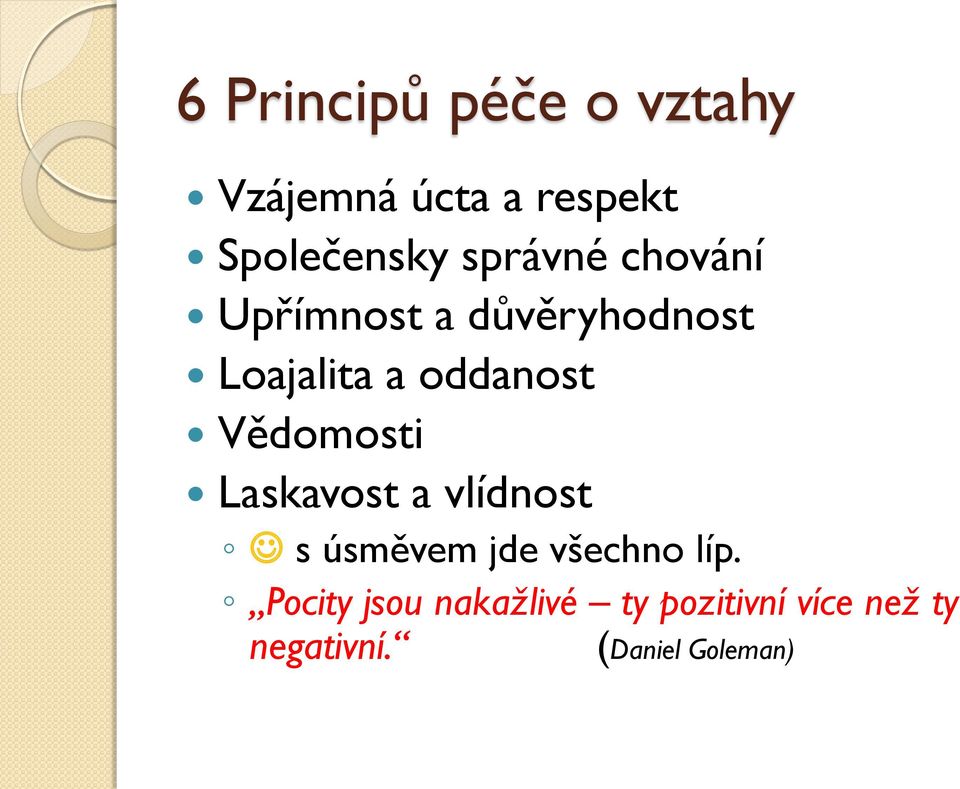 Vědomosti Laskavost a vlídnost s úsměvem jde všechno líp.