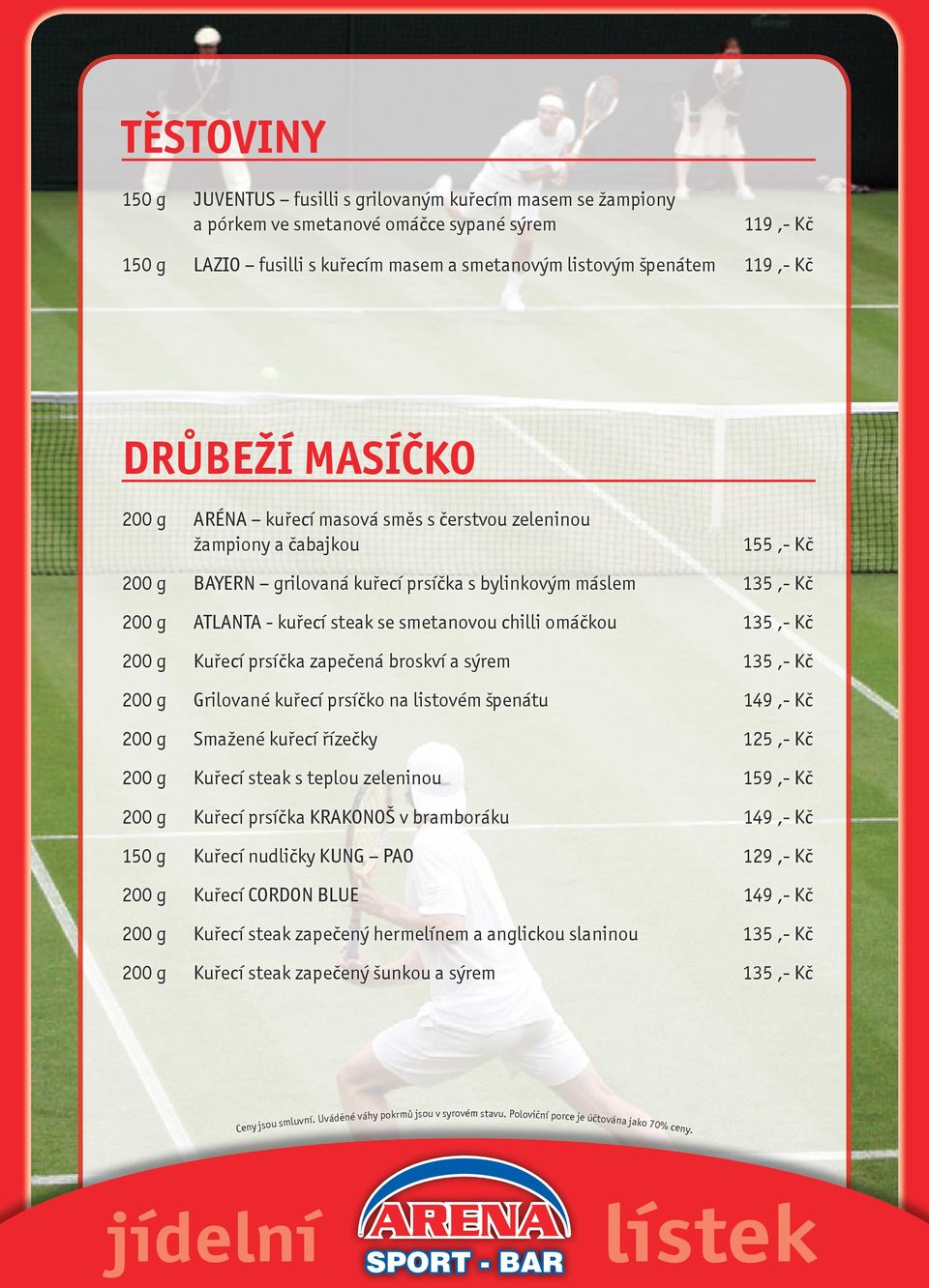 smetanovou chilli omáčkou 135,- Kč 200 g Kuřecí prsíčka zapečená broskví a sýrem 135,- Kč 200 g Grilované kuřecí prsíčko na listovém špenátu 149,- Kč 200 g Smažené kuřecí řízečky 125,- Kč 200 g