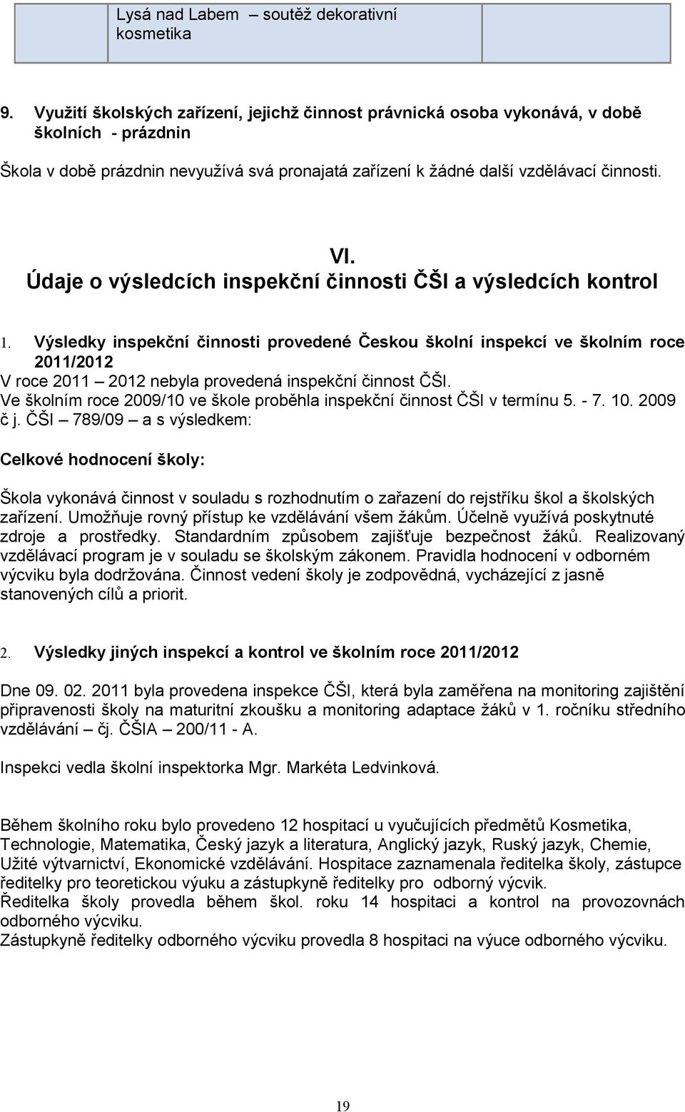 Údaje o výsledcích inspekční činnosti ČŠI a výsledcích kontrol 1.
