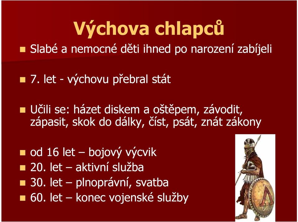 zápasit, skok do dálky, číst, psát, znát zákony od 16 let bojový výcvik