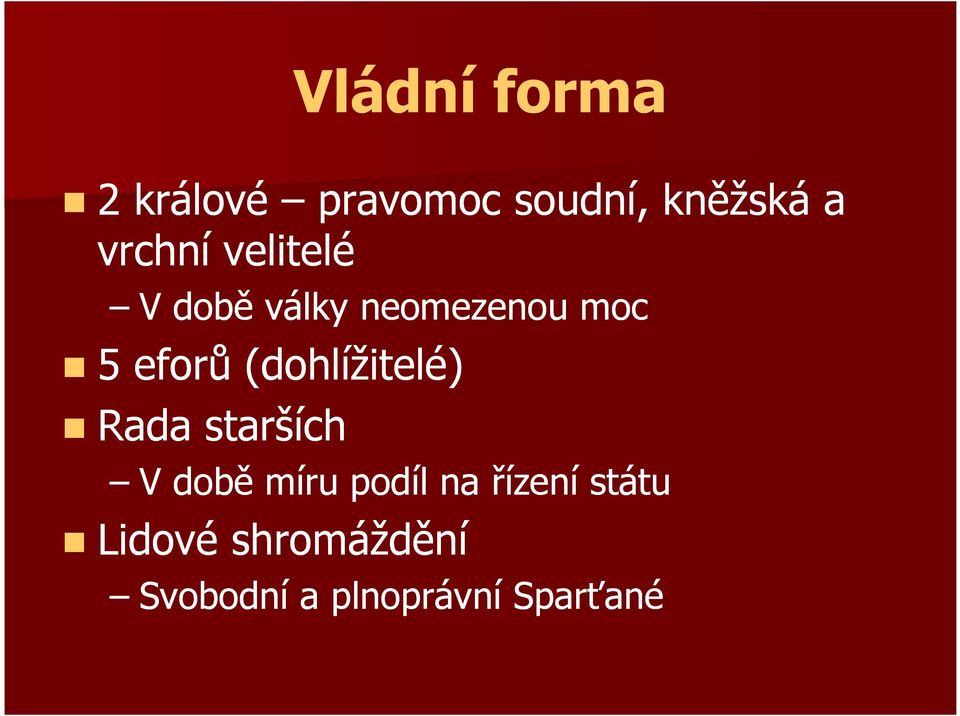 (dohlížitelé) Rada starších V době míru podíl na