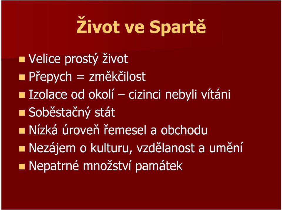 Soběstačný stát Nízká úroveň řemesel a obchodu