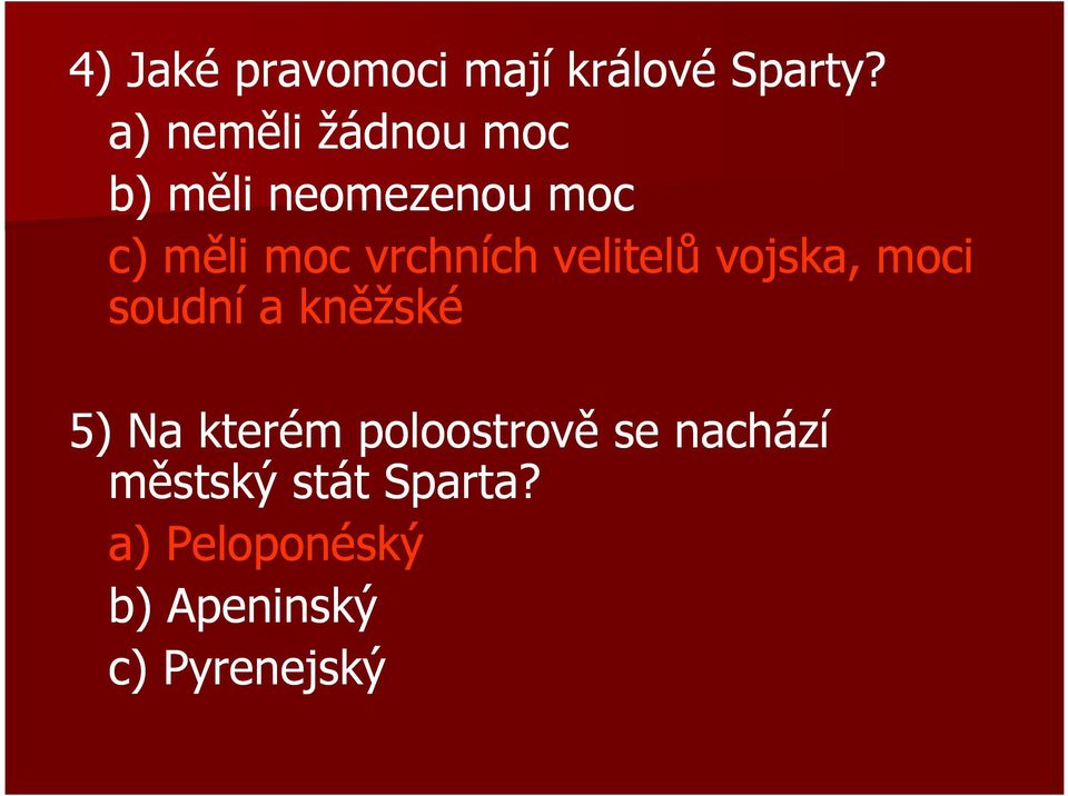 vrchních velitelů vojska, moci soudní a kněžské 5) Na kterém