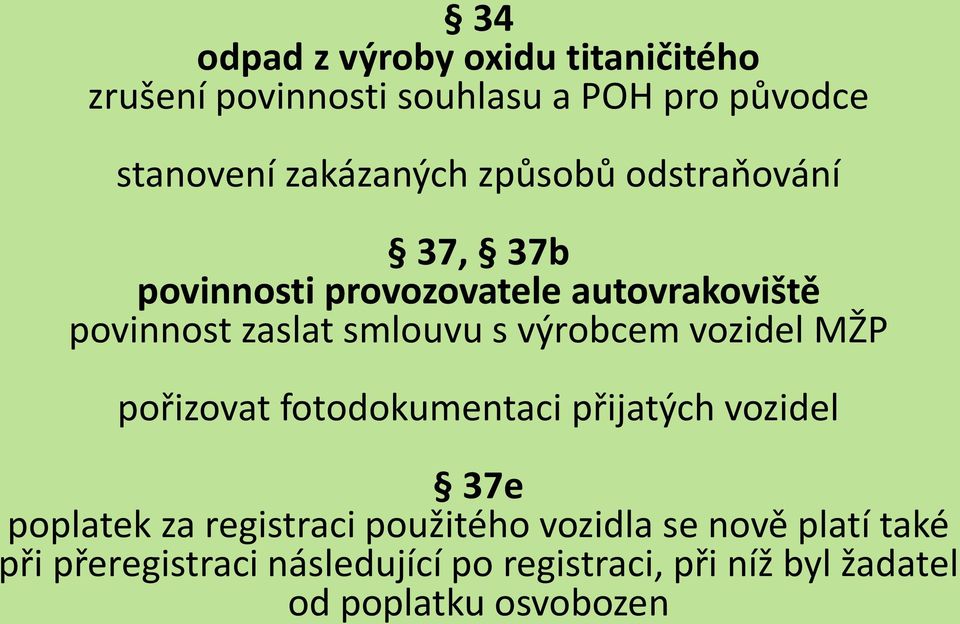 výrobcem vozidel MŽP pořizovat fotodokumentaci přijatých vozidel 37e poplatek za registraci použitého