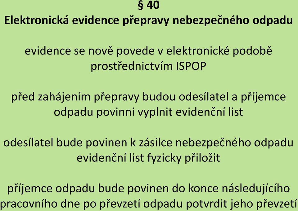 evidenční list odesílatel bude povinen k zásilce nebezpečného odpadu evidenční list fyzicky přiložit