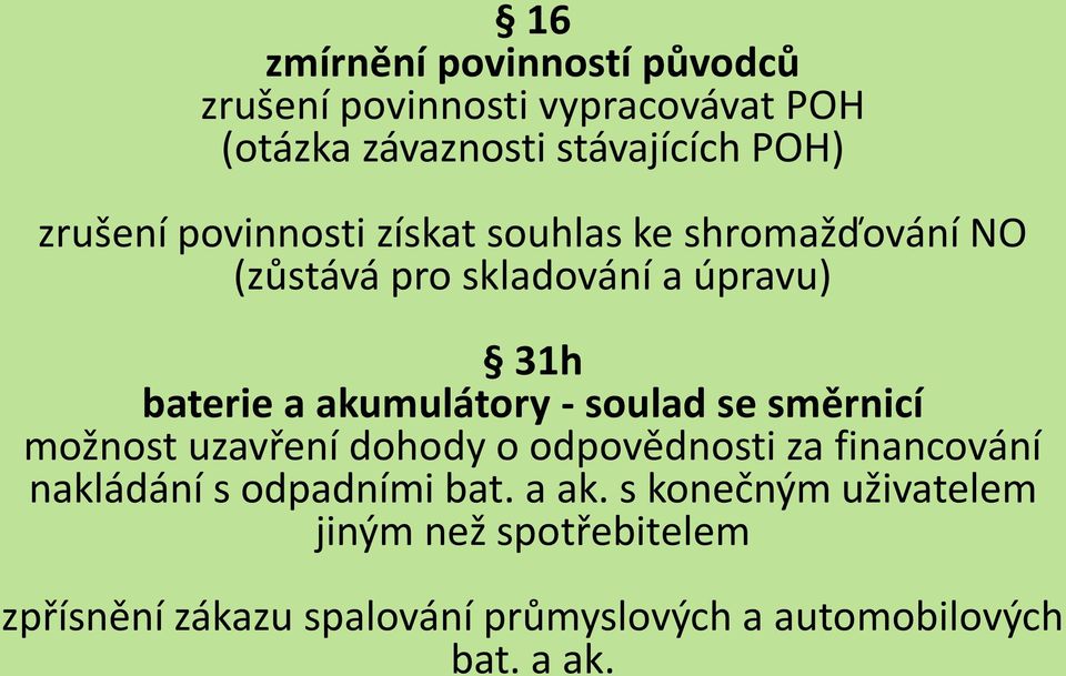 akumulátory - soulad se směrnicí možnost uzavření dohody o odpovědnosti za financování nakládání s odpadními