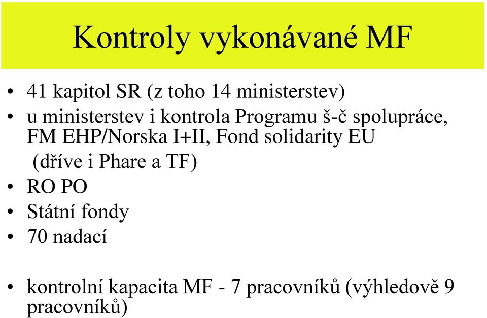 I+II, Fond solidarity EU (dříve i Phare a TF) RO PO Státní fondy